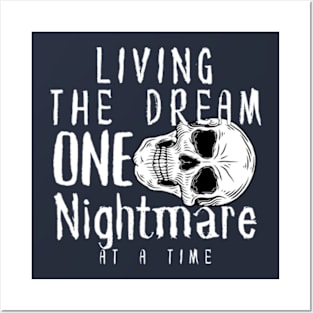 Living the Dream one Nightmare at a Time Posters and Art